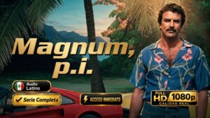 Magnum P.I. (1980) – Serie Completa 08 Temporadas Full HD 1080p Latino | Investigación y aventura inolvidable