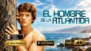 El Hombre de la Atlántida (1977) – Serie Inolvidable Completa 13 Episodios | 1424×960 60 FPS Dual Latino-Inglés