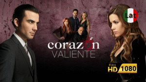 Corazón Valiente (2012) - Novela inolvidable - Serie Completa [Latino – 1080p]