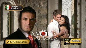 Amores de mercado (2006) – Telenovela colombiana completa inolvidable | Latino 1080p HD