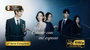 Cásate con mi esposo (2024) – Dorama completo de romance y venganza inolvidable | Multi Audio 1080p HD