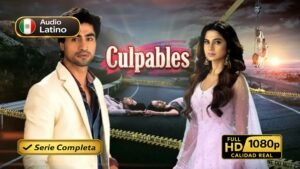Culpables (2018) – Serie completa de drama y romance inolvidable | Latino 1080p HD