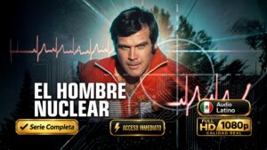 El Hombre Nuclear (1974) Serie Completa 1080p Latino | Clásico e Inolvidable de Ciencia Ficción y Acción