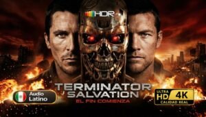 Película Terminator Salvation 2009 en calidad 4K Dolby Vision HDR10 con audio Latino y Castellano