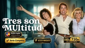 Tres son multitud (1977) – Serie Clásica e Inolvidable Completa Subtitulada en HD 720p
