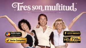 Tres son multitud (1977) – Serie Inolvidable Completa 7 Temporadas 172 Episodios | 720p Subtitulada