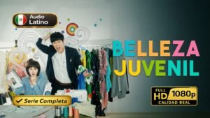 Belleza Juvenil (2011) – Serie juvenil llena de drama y romance inolvidable | Serie Completa Latino 1080p HD