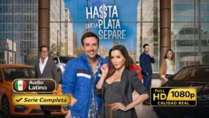 Hasta que la plata nos separe (2022) – Comedia romántica moderna inolvidable | Serie Completa Latino 1080p