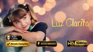 Luz Clarita (1996) – Telenovela Mexicana Completa Inolvidable | Latino 1080p HD