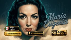 María Eugenia (1942) – Clásico Inolvidable del Cine de Oro con María Félix 480p