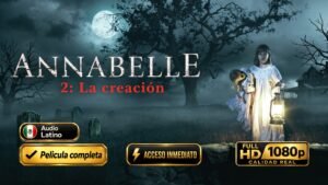 Annabelle 2 La Creación (2017) Película Completa 1080p Latino | Terror Sobrenatural Inolvidable