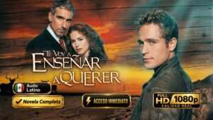 Te voy a enseñar a querer (2004) – Telenovela Completa inolvidable en Full HD 1080p Latino