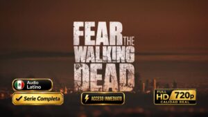 Fear the Walking Dead (2015–2023) – Serie Completa 8 Temporadas 113 Episodios 720p – Dual Latino/Inglés
